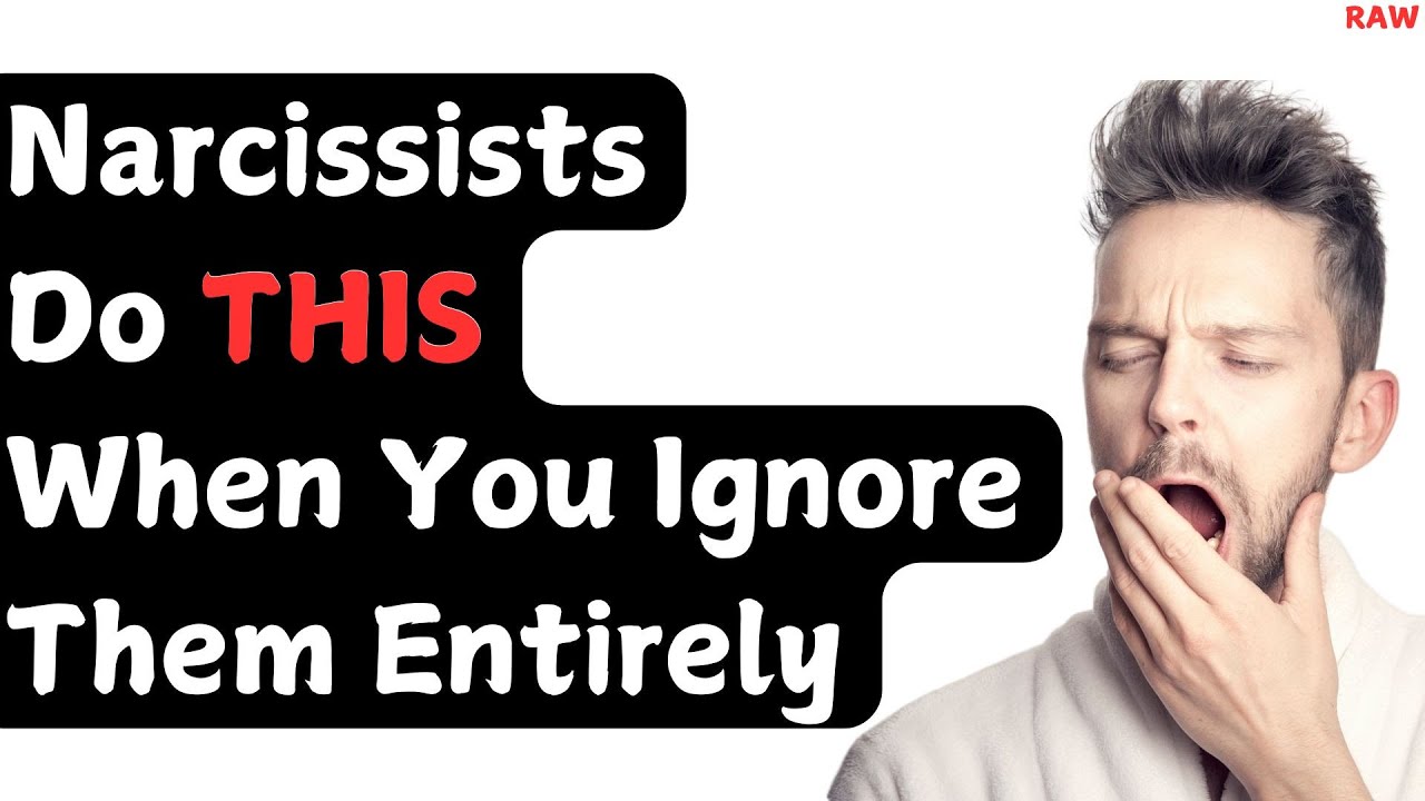What Do Narcissists Do When You Ignore Them Entirely? [RAW] - YouTube