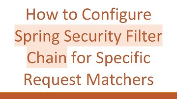 How to Configure Spring Security Filter Chain for Specific Request Matchers