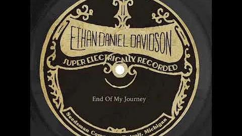 Ethan Daniel Davidson - End Of My Journey