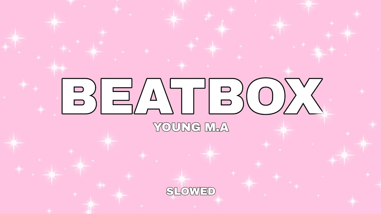 BEATBOX - YOUNG M.A (SLOWED TIK TOK)(THATS MY EX B*TCH, CAUSE SHE TOXIC)