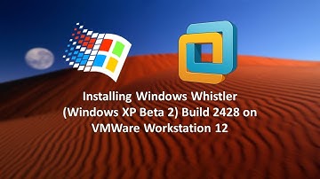 Installing Windows Whistler Build 2428 on VMWare 12