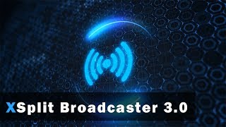 What's new in XSplit Broadcaster 3.0?