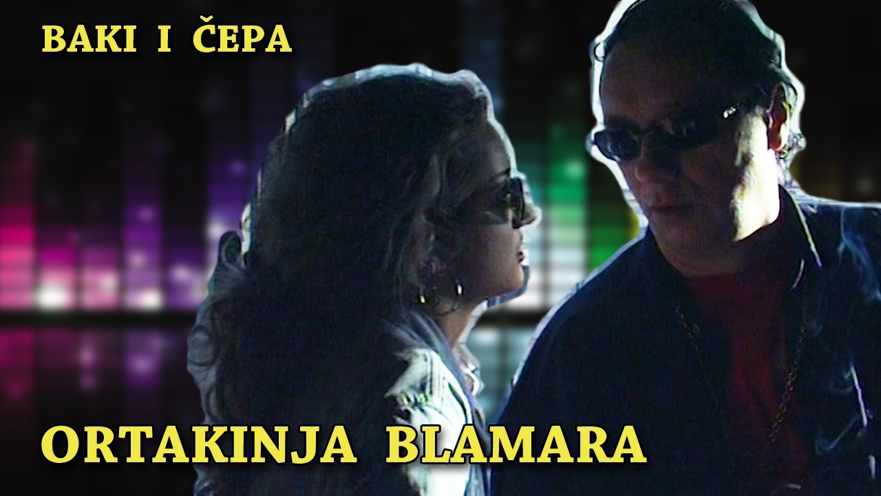 Baki i Čepa - Ortakinja blamara