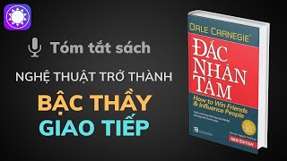 Tóm tắt sách Đắc Nhân Tâm - Nghệ thuật trở thành bậc thầy giao tiếp