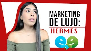 MARKETING DE LUJO: HERMÈS  Caso de estudio