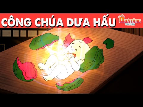 CÔNG CHÚA DƯA HẤU | Truyện cổ tích Việt Nam | Phim hoạt hình | Chuyện cổ tích | Quà tặng cuộc sống mới nhất 2023
