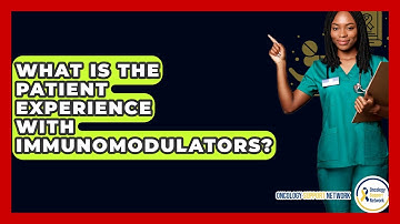 What Is The Patient Experience With Immunomodulators? - Oncology Support Network