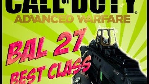 Advanced Warfare Best Class Setup - BAL-27 Class | Call of Duty Advanced Warfare