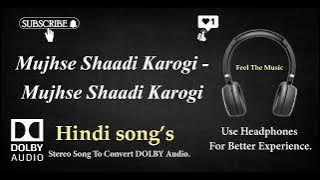 Mujhse Shaadi Karogi - Mujhse Shaadi Karogi - Dolby audio song