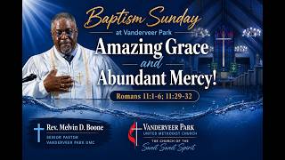 Information Baptism Sunday|“Amazing Grace and Abundant Mercy!”|Rev. Melvin D. Boone|Romans 11:1-6; 11:29-32 News