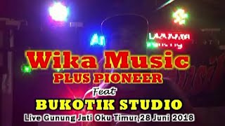 WIKA MUSIC PLUS feat Bukotik - Edisi malam live gunung Jati oku timur 28-06-2018 Creative Bukotik st