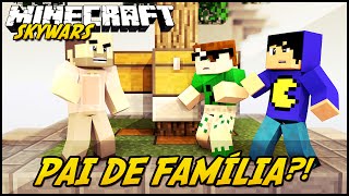 Minecraft: PAI DE FAMÍLIA?! (SKYWARS)