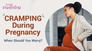 Cramping During Pregnancy - Reasons and Relief Tips