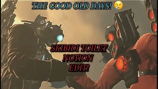 The Good Old Days, Skibidi Toilet Notion Edit! Tsm & Tcm