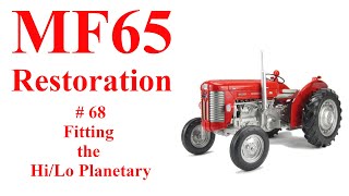 Massey Ferguson 65 Part 68 Fitting the Hi/Lo Planetary