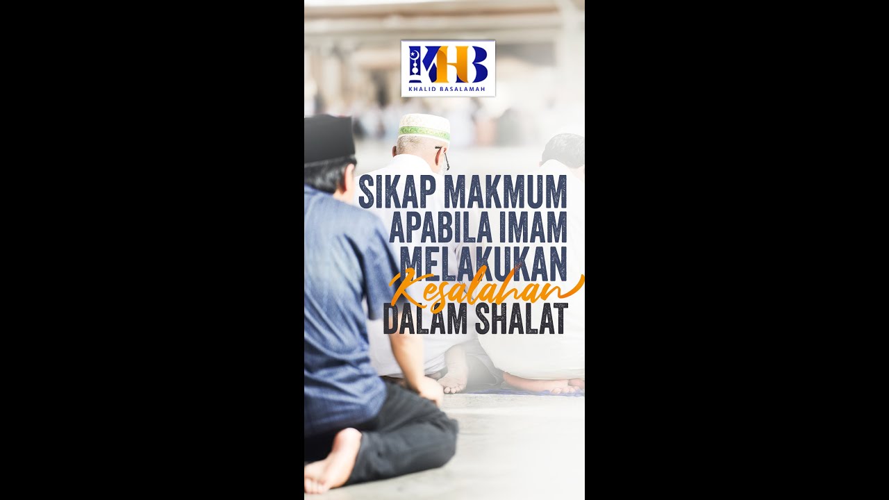 ⁣Sikap Makmum Apabila Imam Melakukan Kesalahan Dalam Shalat - Ustadz Khalid Basalamah