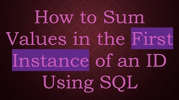 How to Sum Values in the First Instance of an ID Using SQL