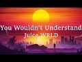 Juice WRLD - You Wouldn