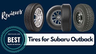 The Best Tires for Subaru Outback Reviews 2021 (Top 10)