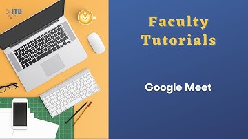 Faculty Tutorials - Google Meet