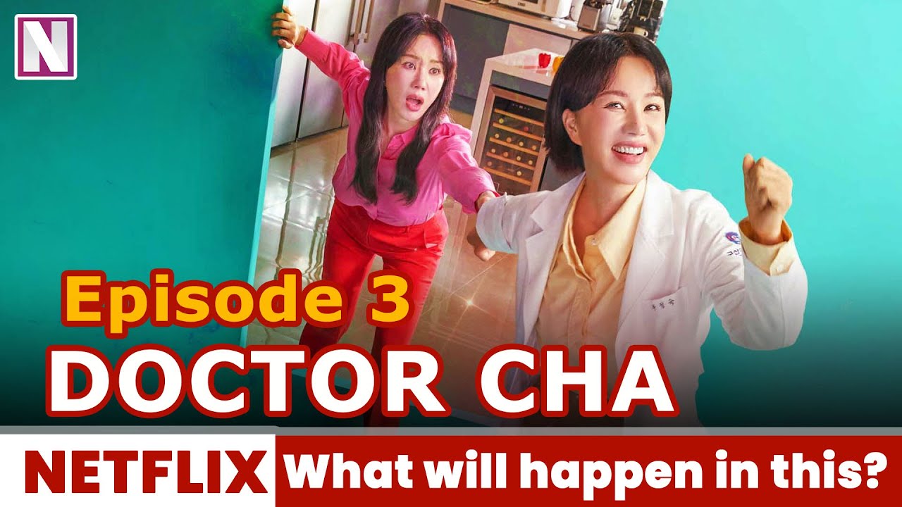 Doctor Cha Episode 3 What will happen in this episode? - Release on Netflix
