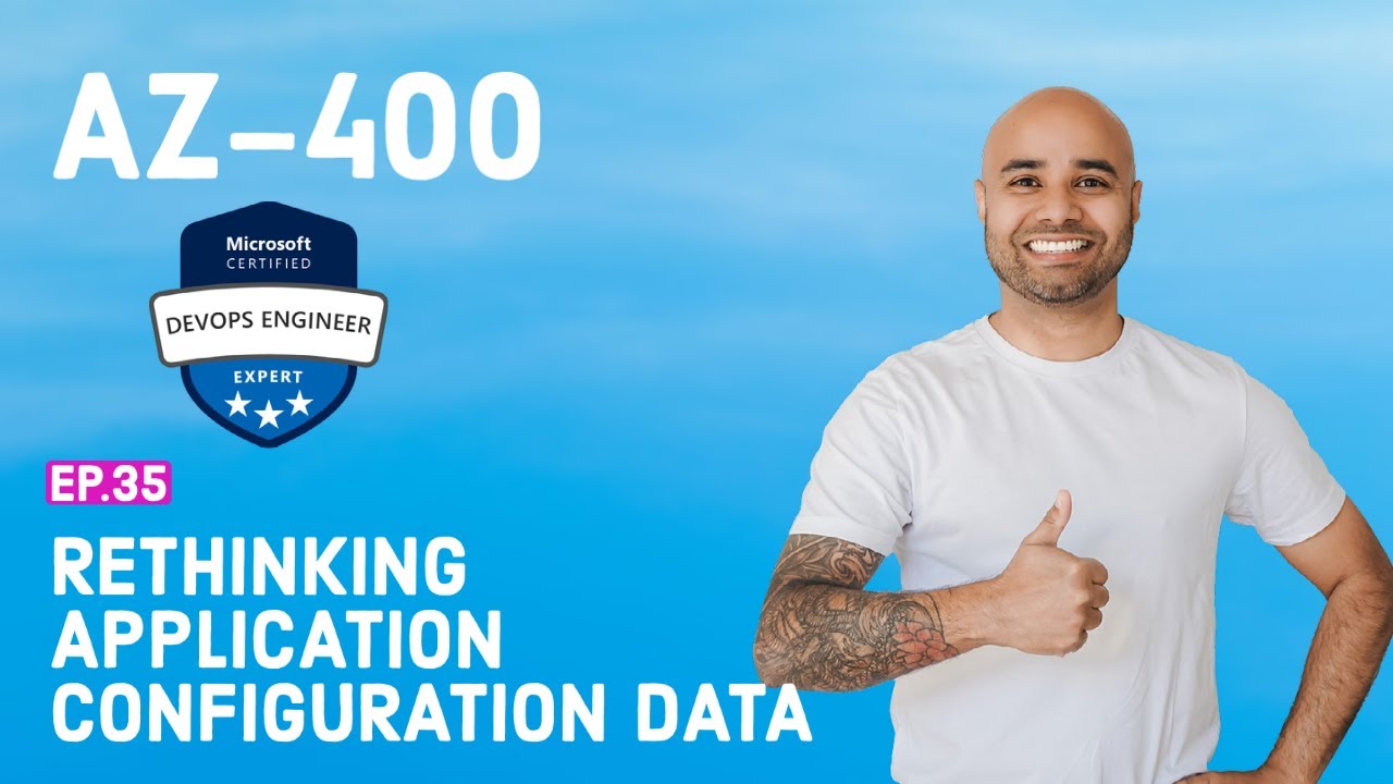 AZ-400 Exam EP 35: Application Configuration Data