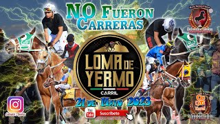 NO FUERON CARRERAS...Loma de Yermo 21/Mayo/2023 FUERON SUPER CARRERAS. DON&#39;T WATCH THESE SUPER RACES