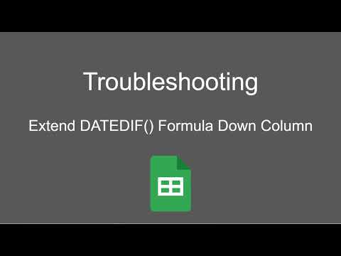 Google Sheets Troubleshooting: Extend Existing DATEDIF() Formula Down a Column