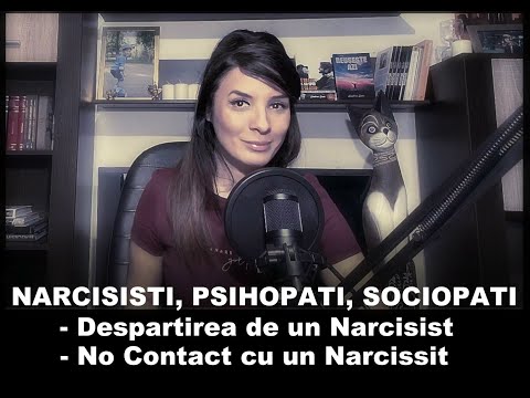 Narcisist, Psihopat, Sociopat, Despartirea de un Narcisist, No Contact cu un Narcisist