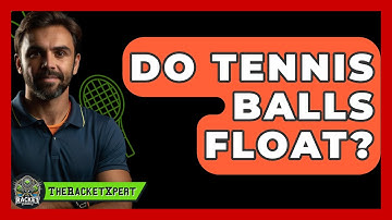 Do Tennis Balls Float? - The Racket Xpert