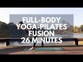 Full-Body Yoga-Pilates Fusion | 26 Minutes