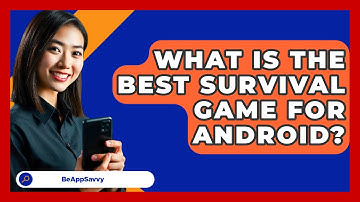 What Is The Best Survival Game For   Android? - Be App Savvy