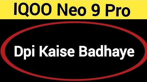 IQOO Neo 9 Pro me dpi kaise badhaye, how to use DPI in IQOO Neo 9 Pro