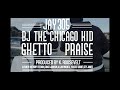 JAY 305 - GHETTO PRAISE ft. BJ The Chicago Kid Prod. K. Roosevelt