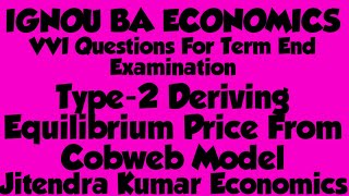 BECE-015 : Type-2 Solution Of Cobweb Model By Jitendra Kumar Economics.