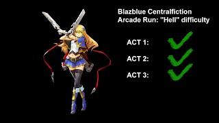 Blazblue: Centralfiction Arcade run: "Hell Difficulty" - Noel