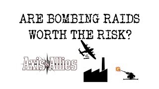 Are Strategic Bombing Raids Worth The Risk? (Axis&Allies)