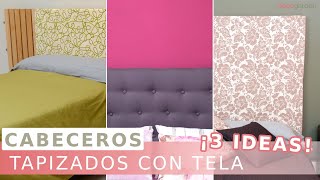 3 ideas para hacer un CABECERO TAPIZADO con TELA ¡Económico y DIY!