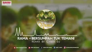 Rama - Bersumpah Tuk Temani Dj Remix (CYBER DJ)