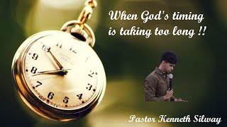 When Gods Timing Is Taking Too Long Gospel Sermon 2023 Kenneth Silway