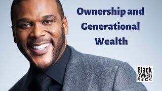 Tyler Perry on the Power of Ownership and Generational Wealth | Black Owners Rock
