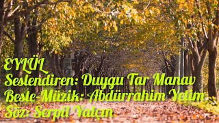 Eylül - Seslendiren: Duygu Tar Manav - Beste - Müzik: Abdürrahim Yetim - Söz: Serpil Yalçın