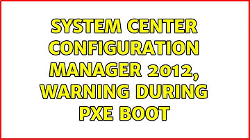 System Center Configuration manager 2012, Warning during PXE boot (2 Solutions!!)