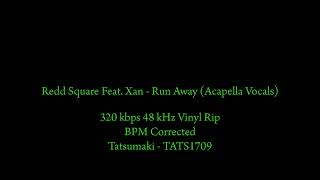 Redd Square Feat. Xan - Run Away (Acapella Vocals) 320kbps Vinyl Rip
