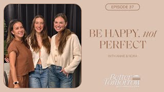 Be Happy, Not Perfect (w/ Annie & Nora)