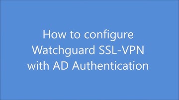 configure Watchguard SSL VPN with AD Authentication