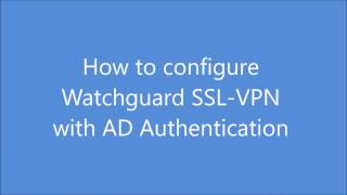 configure Watchguard SSL VPN with AD Authentication Net Worth