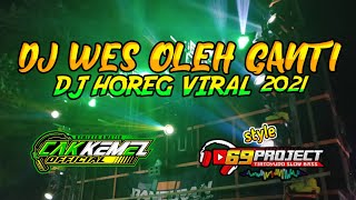 DJ WES OLEH GANTI HOREG STYLE 69 PROJECT | CAK KEMEL OFFICIAL RMX