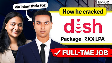 How He Got a Full-Time Job at Dish Network via Internshala Full Stack Development Course
