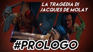 Assassin's Creed Unity/ITA #Prologo: ''La tragedia di Jacques De Molay''